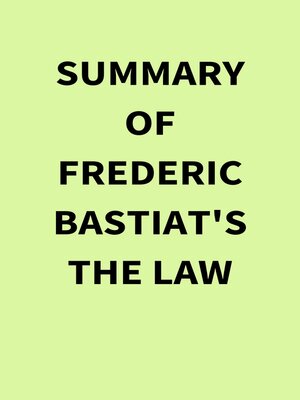 cover image of Summary of Frederic Bastiat's the Law